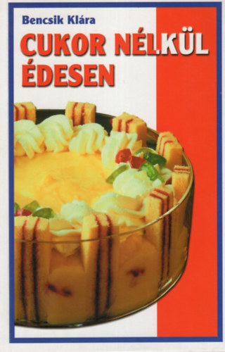 Bencsik Klra - Cukor nlkl desen