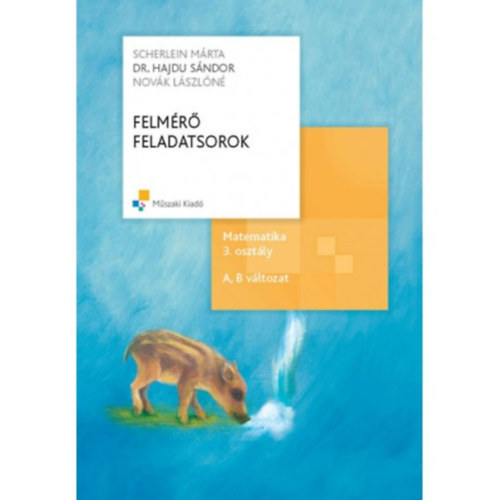 Novk Lszln; Scherlein Mrta; Dr. Hajdu Sndor - Felmr feladatsorok matematika 3. osztly A, B vltozat