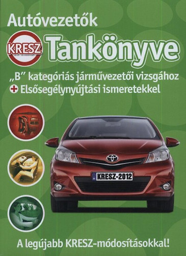 Samu Kata; Duka Gyula; Keller Ervin; Kiss István; Virágh Sándor - Autóvezetők tankönyve - "B" kategóriás járművezetői vizsgához
