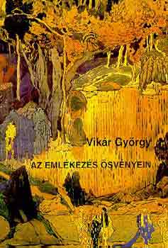 Vikár György - Az emlékezés ösvényein