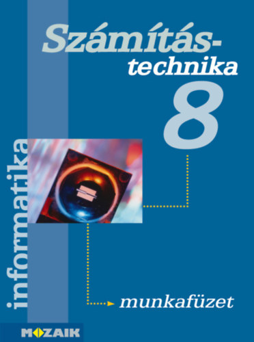 Rozgonyi-Borus Ferenc-Dr. Kokas Kroly - Informatika 8. Munkafzet - Szmtstechnika, knyvtrhasznlat