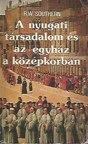 R.W. Southern - A nyugati trsadalom s az egyhz a kzpkorban