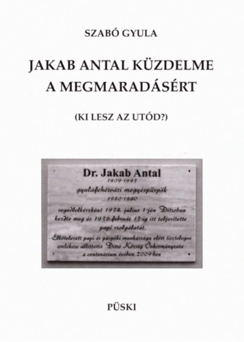 Szabó Gyula - Jakab Antal küzdelme a megmaradásért
