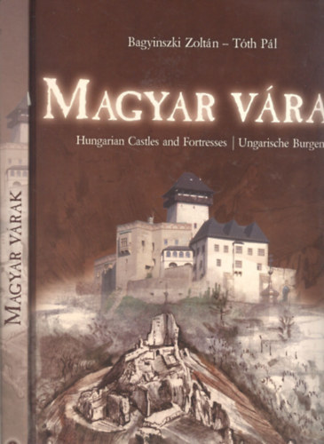 Bagyinszki Zoltn - Tth Pl - Magyar vrak (Ungarische Burgen - Hungarian Castles and Fortresses - magyar-angol-nmet nyelven)