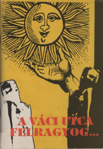 A Vci Utca Felragyog...  A IX/1.sz. muszos szzad trtnete Krniks Propper Jen. A Kiad Vasvri Jen Dedikcijval !