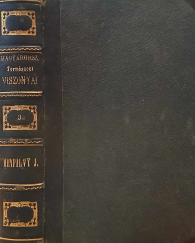 Hunfalvy János - A Magyar Birodalom természeti viszonyainak leírása III. (1865)