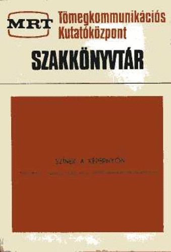 Cserés Miklós dr. (főszerk.) - Színek a képernyőn. Színelméleti, műszaki, esztétikai és műfaji...