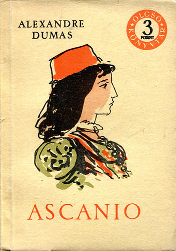 Alexandre Dumas - Ascanio   I.- III. (olcs� k�nyvt�r)