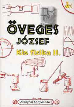 veges Jzsef - Kis fizika I-II.