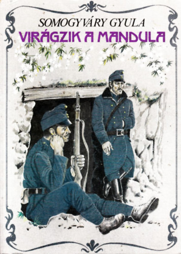 Somogyv�ry Gyula - Vir�gzik a mandula...