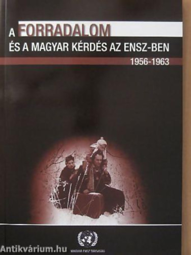 B�k�s Csaba - Kecsk�s Guszt�v - A forradalom �s a magyar k�rd�s az ENSZ-ben 1956-1963/TANULM�NYOK, DOKUMENTUMOK �S KRONOL�GIA