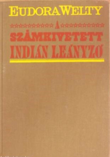 Eudora Welty - A szmkivetett Indin lenyz