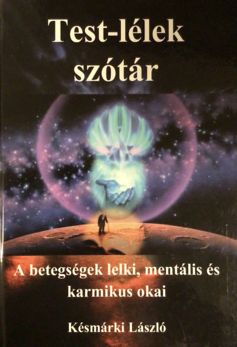 Ksmrki Lszl - Test-llek sztr - A betegsgek lelki, mentlis s karmikus okai