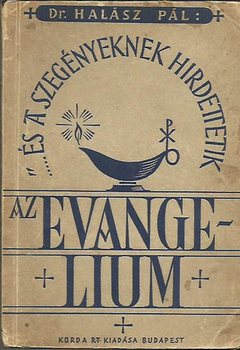 dr. Hal�sz P�l - ... �s a szeg�nyeknek hirdettetik az evang�lium" - vas�rnapi �s �nnepi szentbesz�dek a magyar n�p sz�m�ra