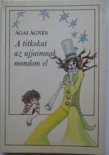 �gai �gnes - A titkokat az ujjaimnak mondom el