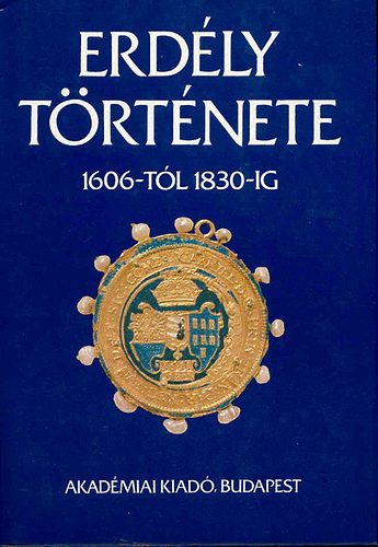 Szsz Zoltn  Makkai Lszl (szerk.) - Erdly trtnete II. 1606-tl 1830-ig