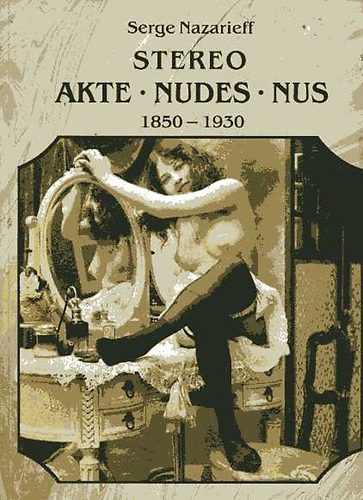 Serge Nazarieff - Stereo akte-nudes-nus 1850-1930