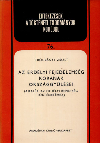 Trócsányi Zsolt - Az Erdélyi Fejedelemség korának országgyűlései