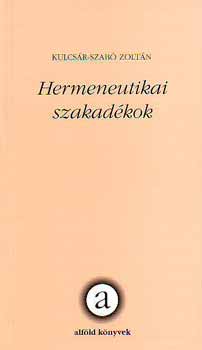 Kulcsár-Szabó Zoltán - Hermeneutikai szakadékok
