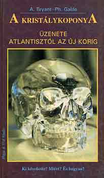 A. Bryant; Galde Ph. - A kristlykoponya zenete Atlantisztl az jkorig
