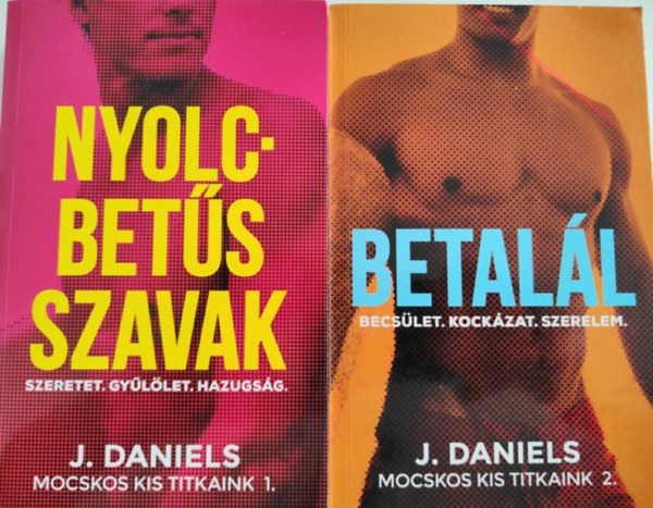 J. Daniels - Mocskos kis titkaink 1-2. / Nyolcbets szavak / Betall /