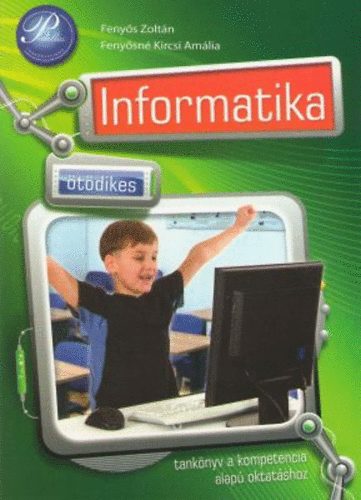 Fenyős Zoltán; Fenyősné Kircsi Amália - Ötödikes informatika