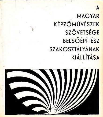 Ernst Mzeum - A Magyar Kpzmvszek Szvetsge Belsptsz Szakosztlynak killtsa (Ernst Mzeum, 1970)