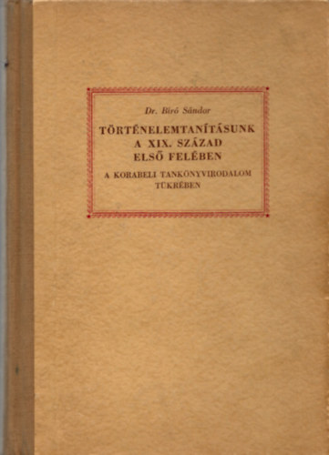 Dr. Br Sndor - Trtnelemtantsunk a XIX. szzad els felben
