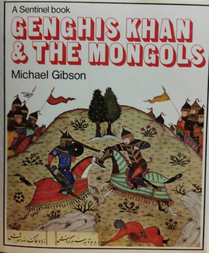 Michael Gibson - Genghis Khan & the Mongols - A Sentinel Book