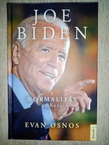Evan Osnos - Joe Biden - a normalit�s embere (Joe Biden: The Life, the Run, and What Matters Now)