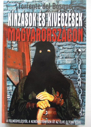 Torrente del Bosque - K�nz�sok �s kiv�gz�sek Magyarorsz�gon