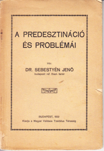 Dr. Sebestyén Jenő - A predesztináció és problémái