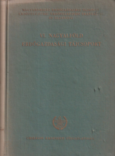Danszky István (szerk.) - Magyarország erdőgazdasági tájainak erdőfelújítási, erdőtelepítési irányelvei és eljárásai - VI. Nagyalföld erdőgazdasági tájcsoport