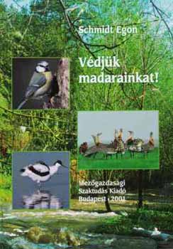 Schmidt Egon - Vdjk madarainkat!