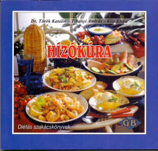 T�r�k-Tihanyi-Kiss - H�z�k�ra (Di�t�s szak�csk�nyvek)