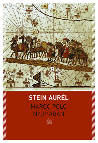 Stein Aurl - Marco Polo nyomban - sszegyjttt rsok