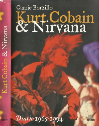 Carrie Borzillo-Vrenna - Kurt Cobain e i Nirvana. Diario 1965-1994