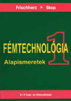 Frischherz; Skop - Fmtechnolgia 1. - Alapismeretek