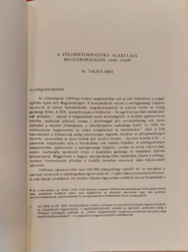 Dr. Takács Imre - A földbirtokpolitika alakulása Magyarországon 1848-1944 - Különlenyomat