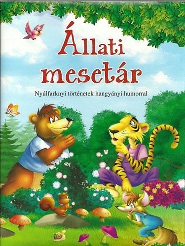 Állati mesetár - Nyúlfarknyi történetek hangyányi humorral
