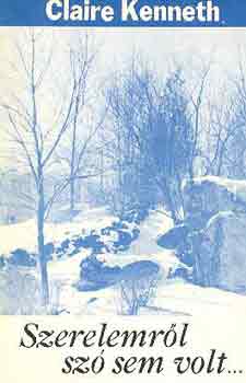 Claire Kenneth - Szerelemr�l sz� sem volt