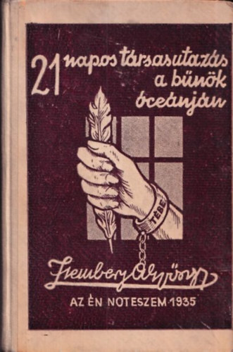 Zsembery �. Gy�rgy - 21 napos t�rsasutaz�s a b�n�k �ce�nj�n (Az �n noteszem 1935)