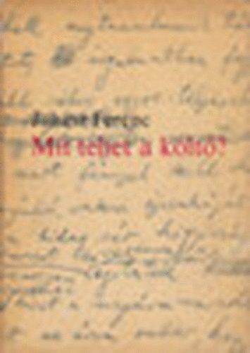 Juh�sz Ferenc - Mit tehet a k�lt�?