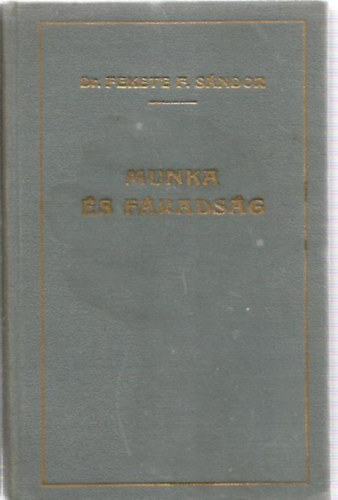 Dr.fekete S�ndor - Munka �s f�rads�g
