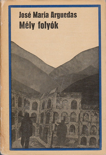 Jos� Mar�a Arguedas - M�ly foly�k