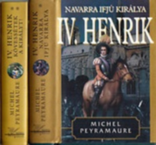 Michel Peyramaure - IV. Henrik I-II. Navarra ifj kirlya