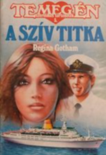 Regina Gotham - A szív titkai (Te meg én szerelmes történetek 5.)