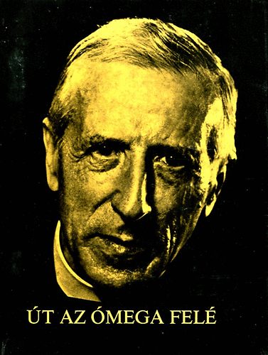Teilhard De Chardin - �t az �mega fel�