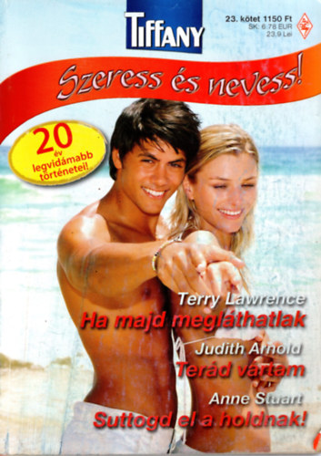 Judith Arnold, Anne Stuart Terry Lawrence - Tiffany  Szeress s nevess ! 1. Ha majd meglthatlak,  2. Terd vrtam, 3. Suttogd el a holdnak !