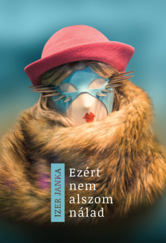 Izer Janka - Ezért nem alszom nálad